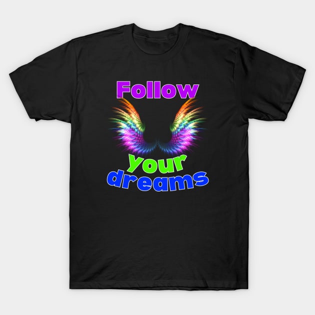 Follow your dreams T-Shirt by BukovskyART